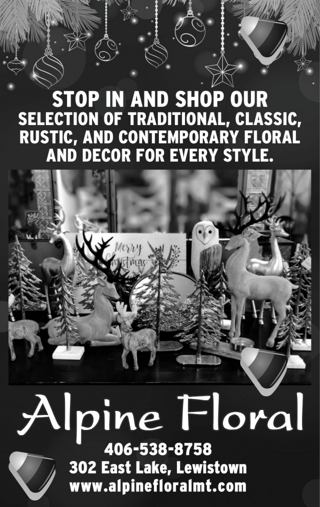 Stop in And Shop Our Open House, Alpine Floral, Lewistown, MT