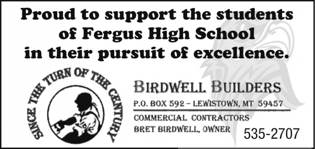 Proud to Support The Students of Fergus High School, Birdwell Builders, Lewistown, MT