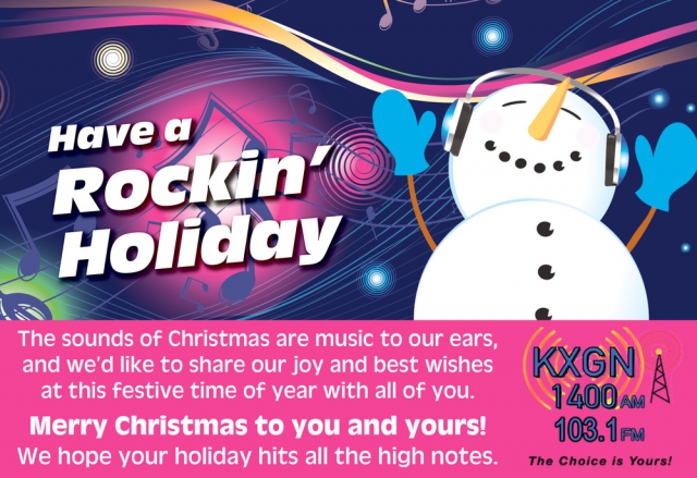 Have a Rockin' Holiday, KXGN 1400 AM / 103.1 FM