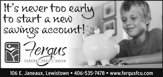It's Never to Early to Start a New Savings Account!, Fergus Federal Credit Union, Lewistown, MT