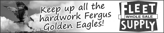 Keep up All the Hardwork Fergus Golden Eagles!, Fleet Wholesale Supply, Lewistown, MT