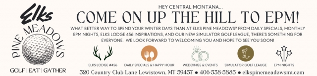 Come on Up the Hill to EPM!, Pine Meadows, Lewistown, MT
