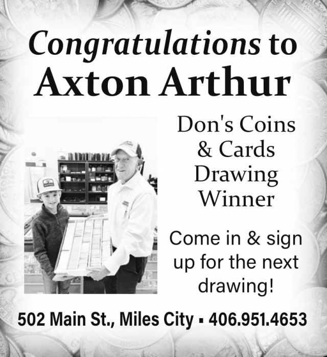 Congratulations to Axton Arthur, Don's Coins & Cards, Miles City, MT