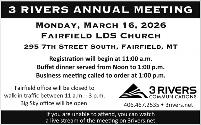 Annual Meeting, 3 Rivers Communications 3 Rivers Annual Membership Meeting at Fairfield Community Hall, Fairfield, MT