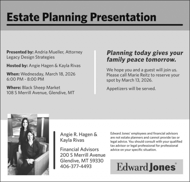 Estate Planning Presentation, Angie R Hagen / Kayla Rivas - Edward Jones, Glendive, MT