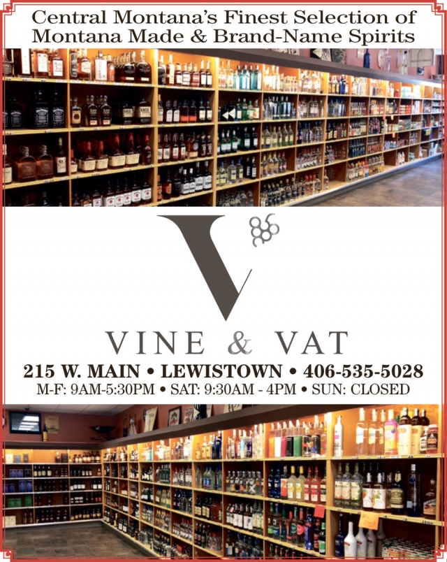 Central Montana's Finest Selection of Montana Made & Brand-Name Spirits, Vine & Vat, Lewistown, MT