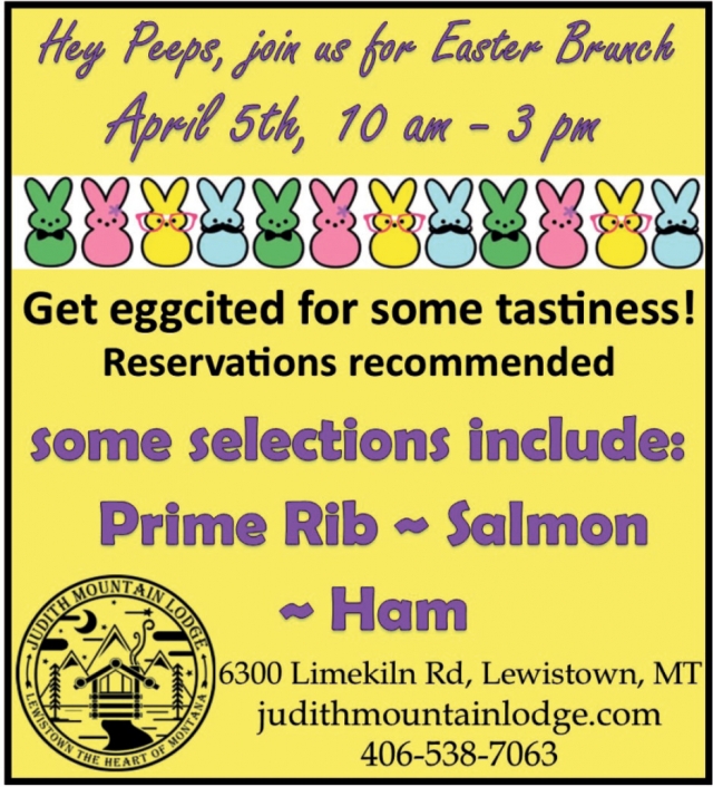 Hey Peeps, Join us for Easter Brunch, Judith Mountain Lodge, Lewistown, MT