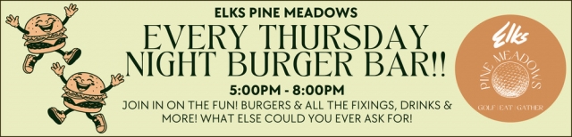 Every Thursday Night Burger Bar!, Pine Meadows, Lewistown, MT