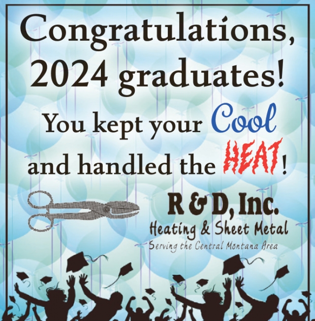 Congratulations, 2024 Graduates!, R & D Heating, Inc., Lewistown, MT