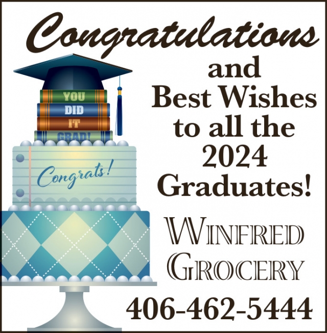 Congratulations and Best Wishes to All the 2024 Graduates!, Winifred Grocery, Winifred, MT
