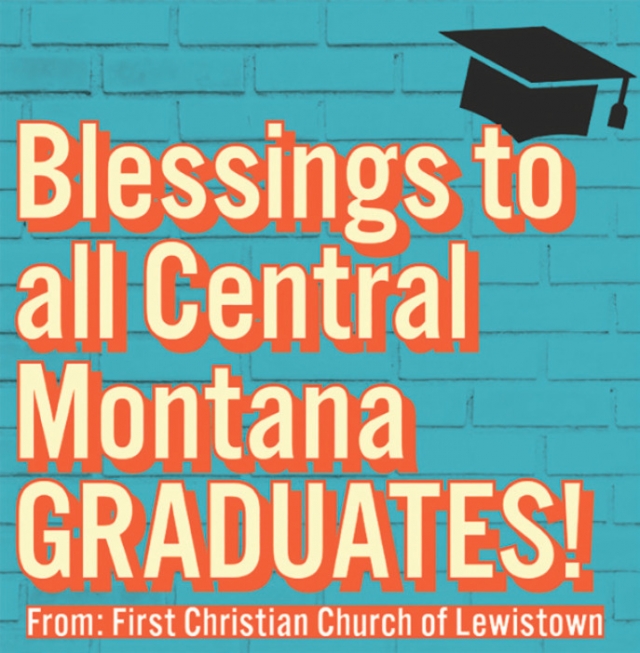 Blessings to All Central Montana Graduates!, First Christian Church - Lewiston, Lewistown, MT