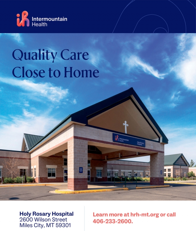 Quality Care Close to Home, Intermountain Health - Holy Rosary Hospital, Miles City, MT