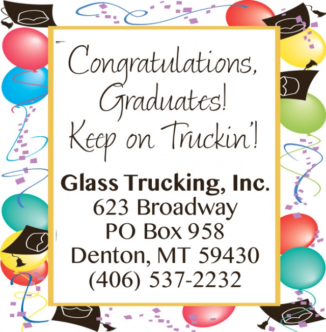 Congratulations Graduates!, Glass Trucking, Inc., Denton, MT
