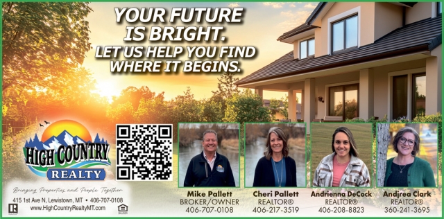 Your Future Is Bright. Let Us Help You Find Where It Begins., High Country Realty, Lewistown, MT
