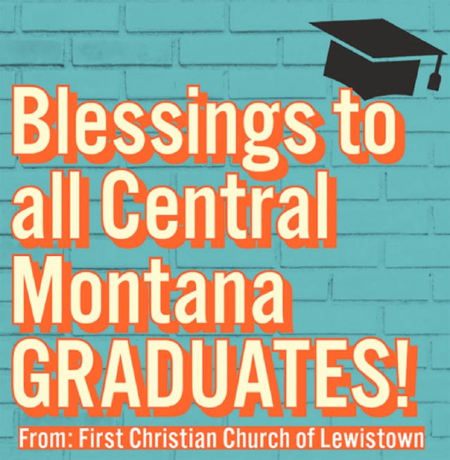 Blessings to All Central Montana Graduates!, First Christian Church - Lewiston, Lewistown, MT