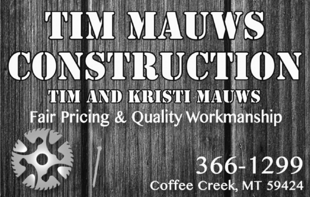 Construction Services, Tim Mauws Construction, Coffee Creek, MT