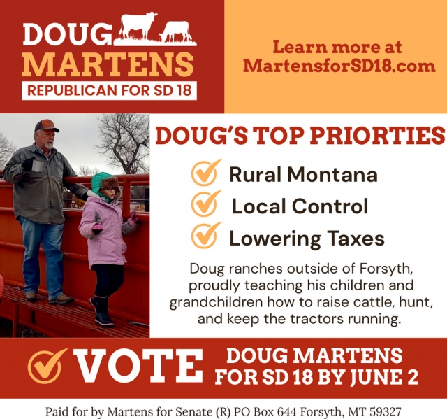 Putting Rural Montana First, Doug Martens Republican for SD 18, Forsyth, MT