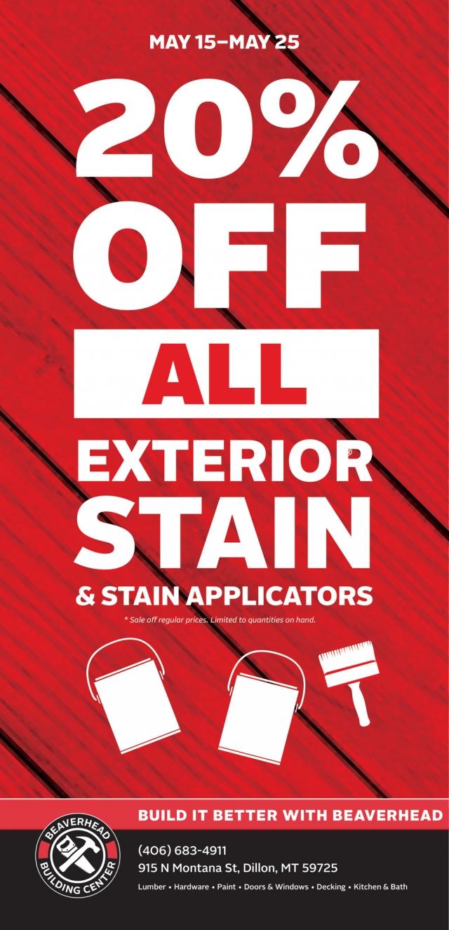20% Off All Exterior Stain, Beaverhead Building Center