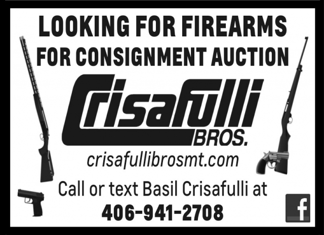 Looking for Firearms for Consignment Auction, Crisafulli Bros, Glendive, MT