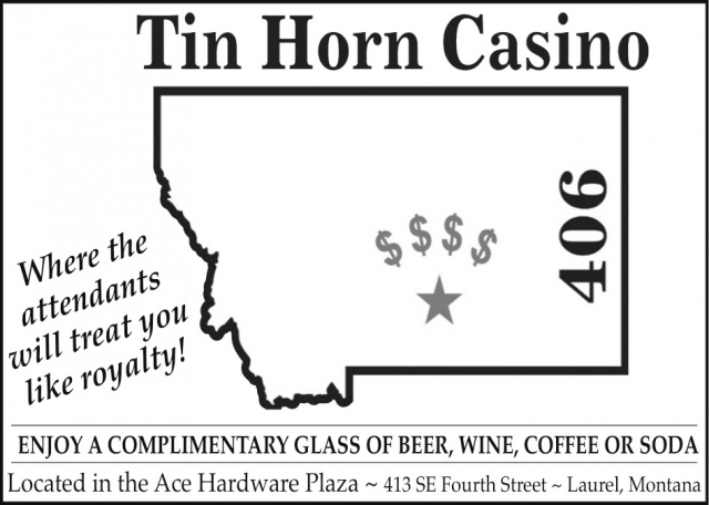 Royal Treatment, Real Fun, Tin Horn Casino, Laurel, MT