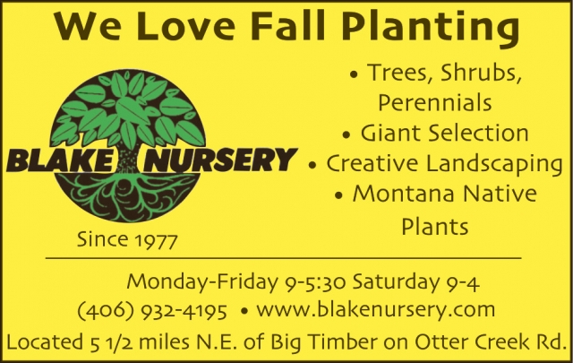 We Love Fall Planting, Blake Nursery, Big Timber, MT
