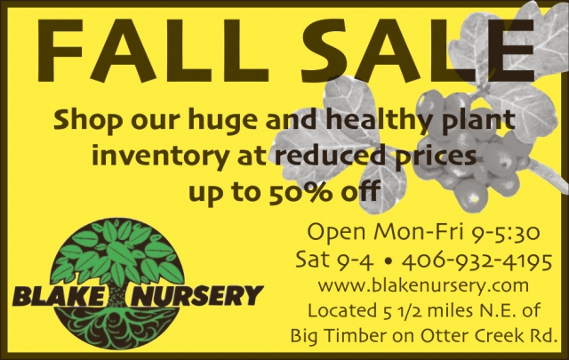 Fall Sale Up To 50% Off , Blake Nursery, Big Timber, MT
