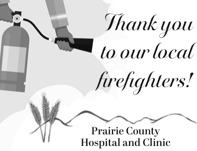 Thank You, Local Firefighters, Prairie County Hospital and Clinic
