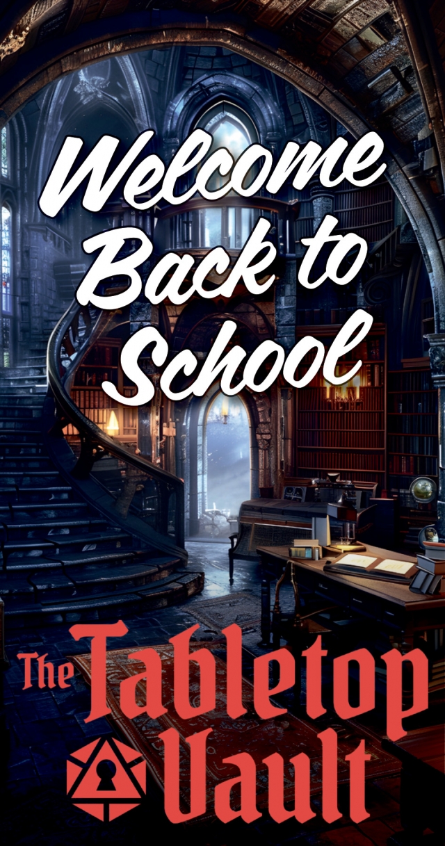 Welcome Back to School, The Tabletop Vault