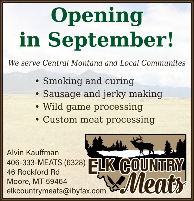 Opening In September!, Elk Country Meats, Moore, MT