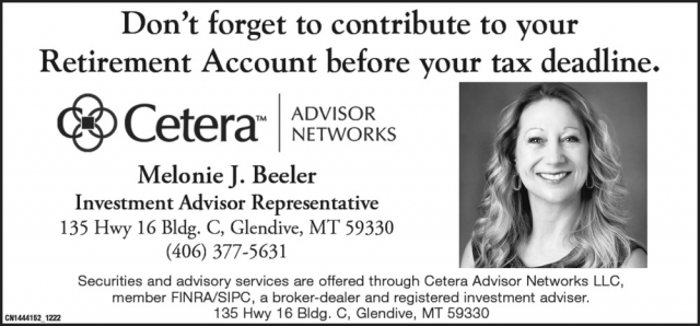 Don't Forget To Contribute To Your Retirement Account Before Your Tax Deadline, Melonie J Beeler - Cetera, Glendive, MT