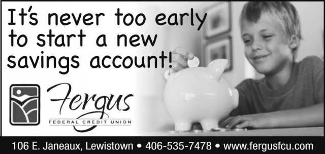 It's Never Too Early to Start a New Savings Account!, Fergus Federal Credit Union, Lewistown, MT