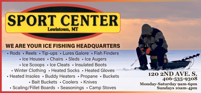 We Are Your Ice Fishing Headquarters, Sport Center - Lewiston, Lewistown, MT