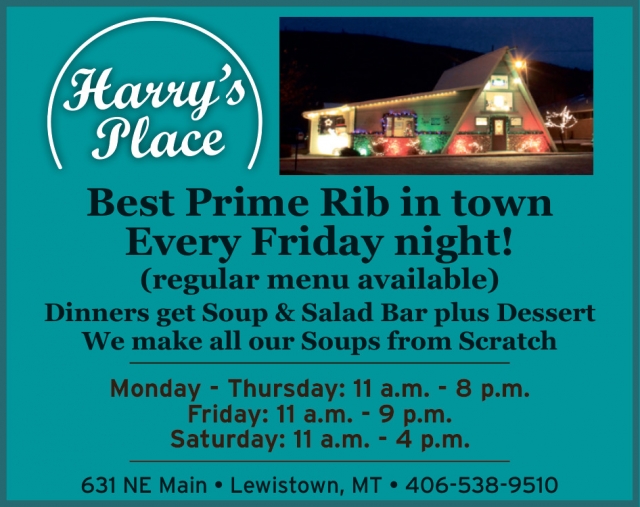 Best Prime Rib In Town Every Friday Night!, Harry's Place, Lewistown, MT