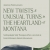 New Twists & Unusual Turns in The Heartland of Montana