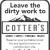 Leave The Dirty Work to Cotter's