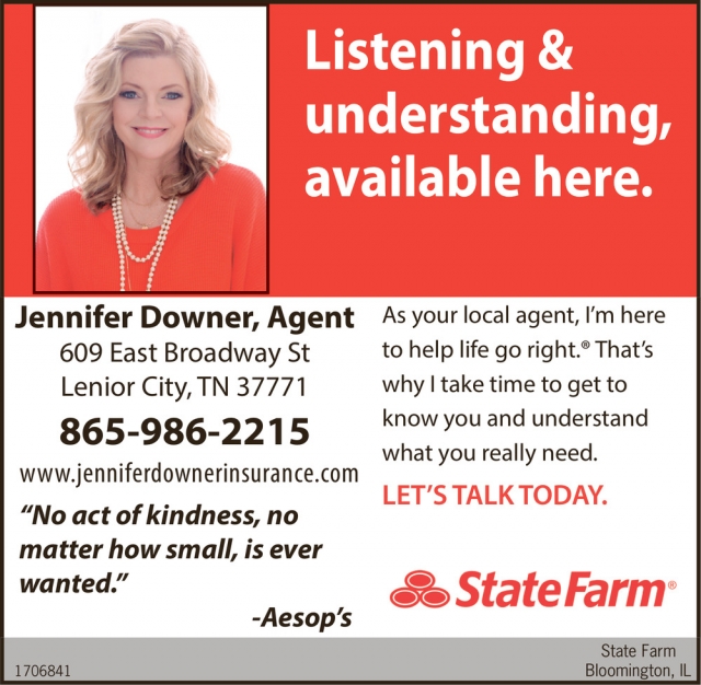 Listening & Understanding, Available Here., Jennifer Downer - StateFarm, Lenoir City, TN