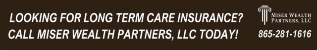 Looking for Long Term Care Insurance?, Miser Wealth Partners LLC, Farragut, TN