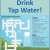 Drink Tap Water!