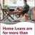 Home Loans Are for More than Just Homes.