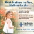 What Matters to You, Matters to Us