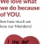 We Love What We Do Because of You