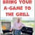 Bring Your a-game to the Grill