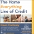 The Home Everything Line of Credit