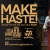 Make Haste!