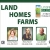 Land - Homes - Farms