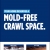 Mold-Free Crawl Space.