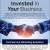 Invested in Your Business