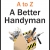 A Better Handyman