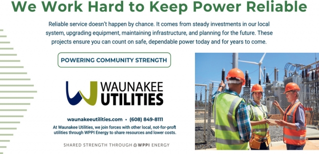 We Work Hard to Keep Power Reliable, Waunakee Utilities, Waunakee, WI