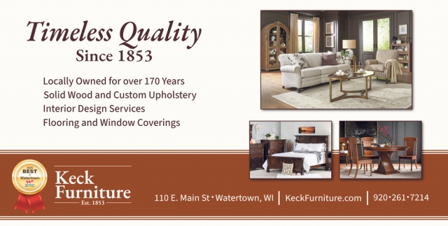 Timeless Quality Since 1853, Keck Furniture, Watertown, WI